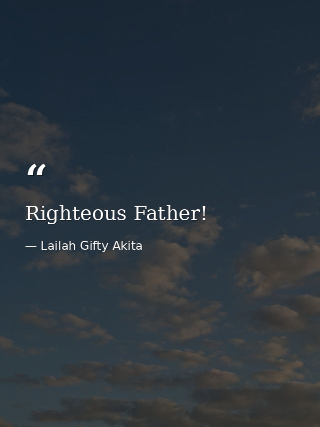 Righteous Father! — Lailah Gifty Akita