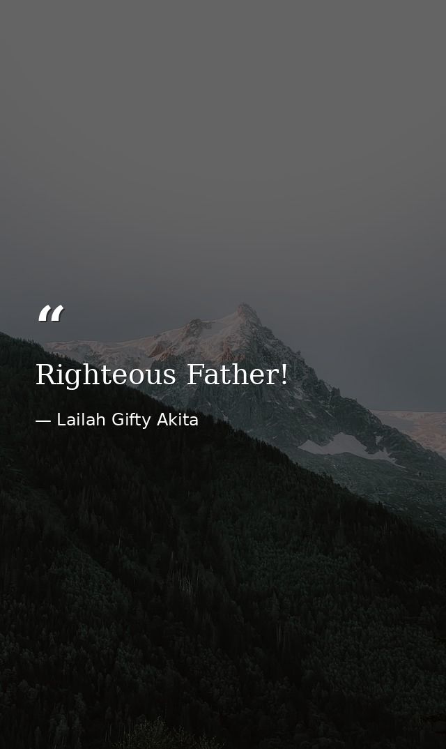 Righteous Father! — Lailah Gifty Akita