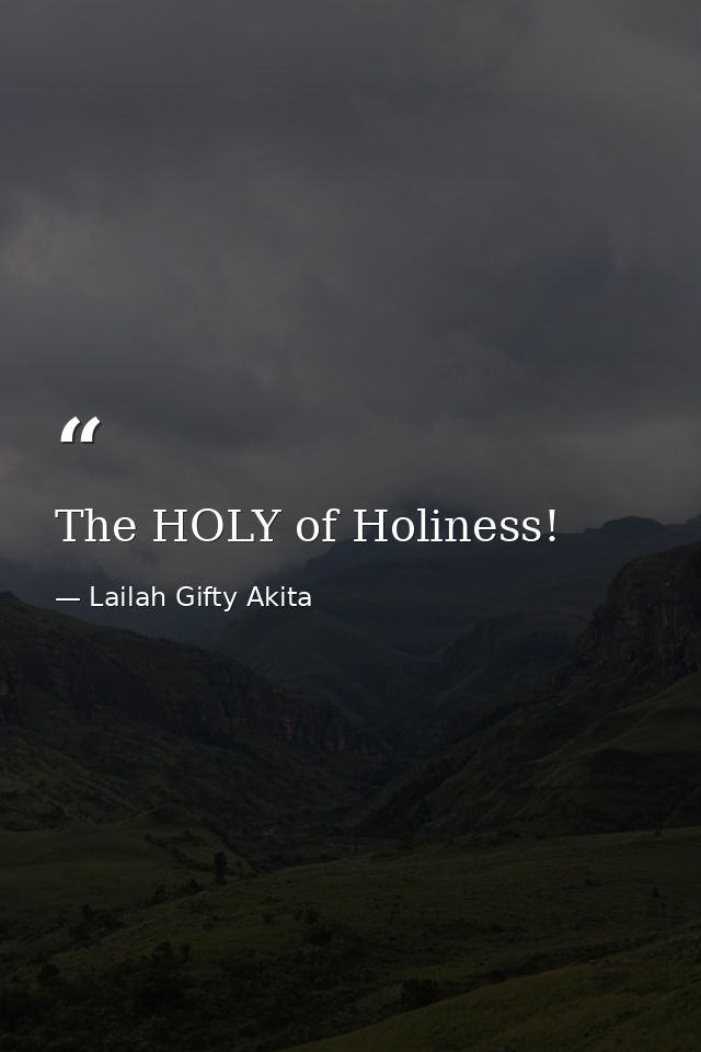 The HOLY of Holiness! — Lailah Gifty Akita