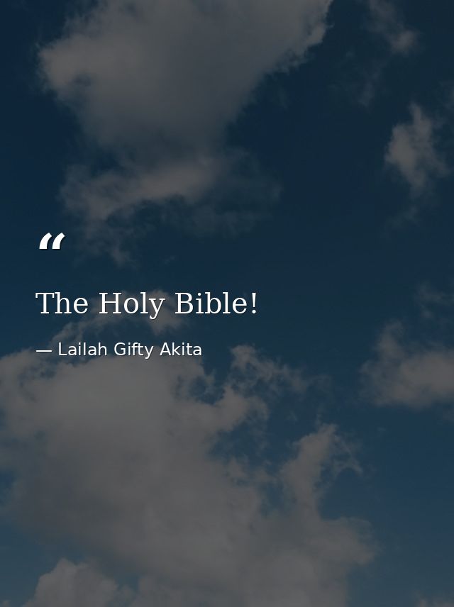 The Holy Bible! — Lailah Gifty Akita