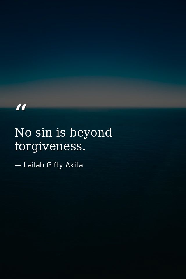 No sin is beyond forgiveness. — Lailah Gifty Akita
