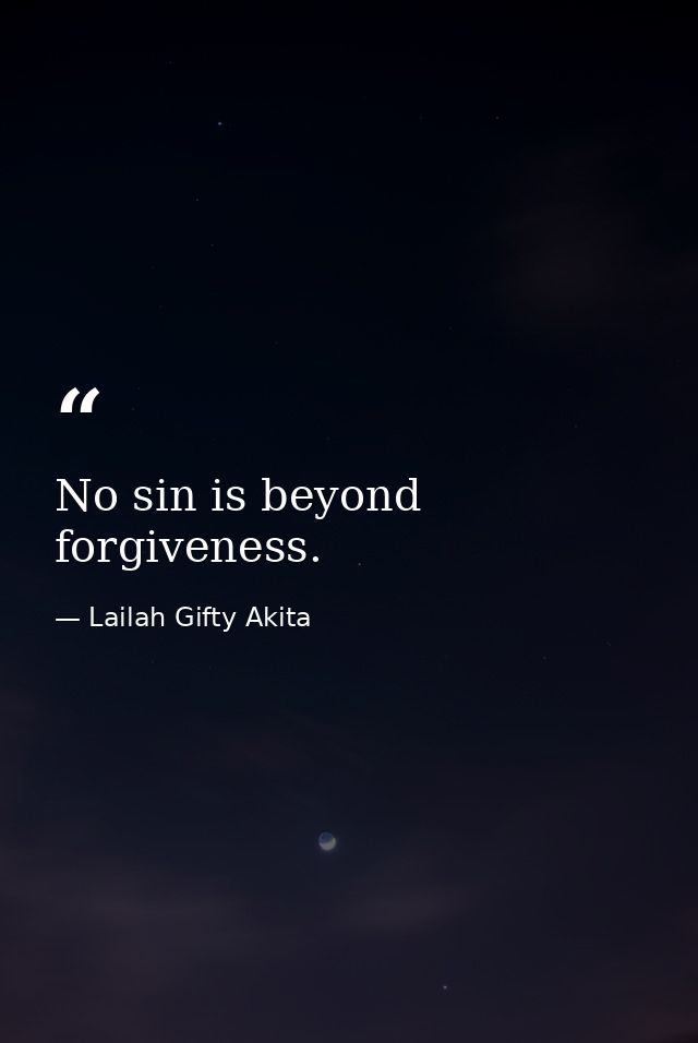 No sin is beyond forgiveness. — Lailah Gifty Akita