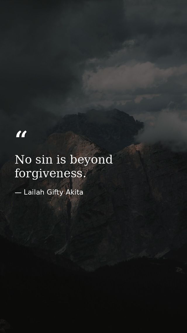 No sin is beyond forgiveness. — Lailah Gifty Akita