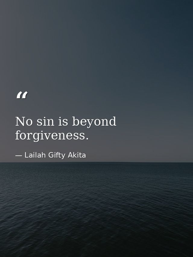 No sin is beyond forgiveness. — Lailah Gifty Akita