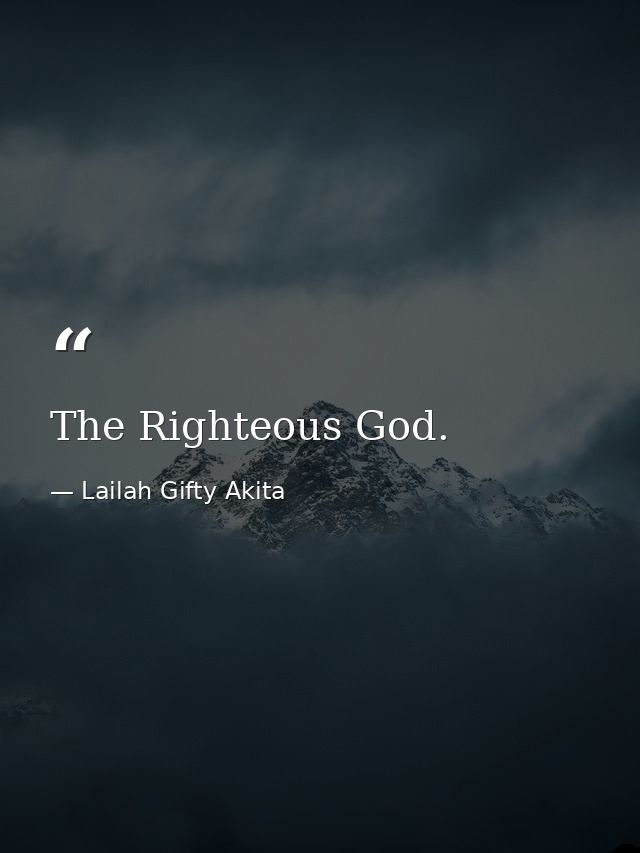 The Righteous God. — Lailah Gifty Akita