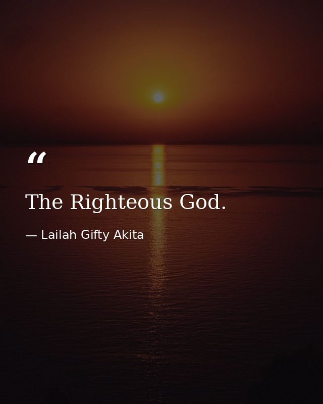 The Righteous God. — Lailah Gifty Akita