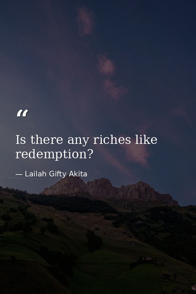 Is there any riches like redemption? — Lailah Gifty Akita