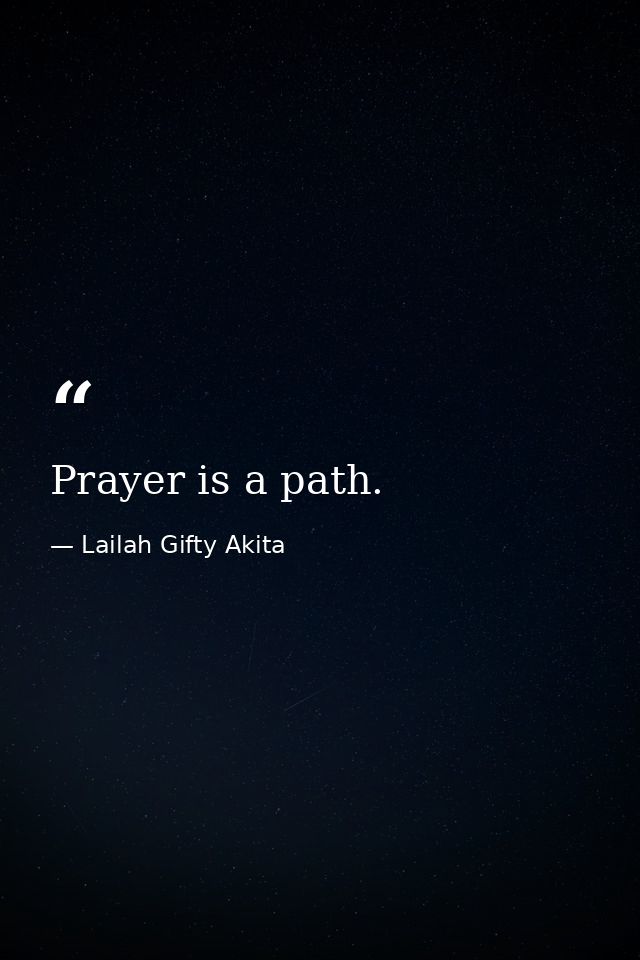 Prayer is a path. — Lailah Gifty Akita