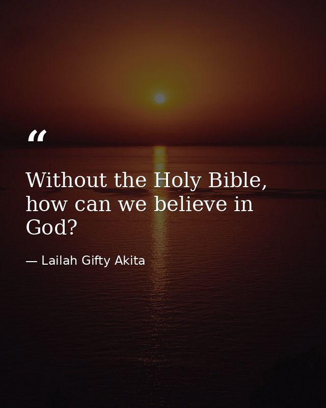Without the Holy Bible, how can we believe in God? — Lailah Gifty Akita