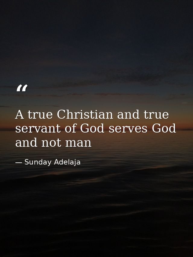 A true Christian and true servant of God serves God and not man — Sunday Adelaja