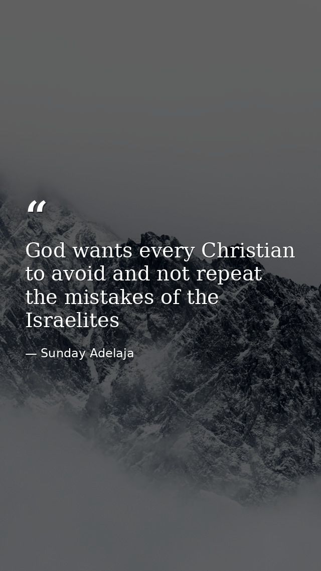 God wants every Christian to avoid and not repeat the mistakes of the Israelites — Sunday Adelaja