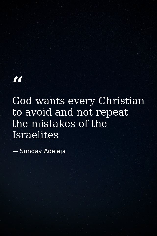 God wants every Christian to avoid and not repeat the mistakes of the Israelites — Sunday Adelaja