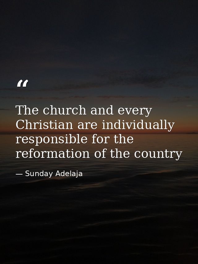 The church and every Christian are individually responsible for the reformation of the country — Sunday Adelaja