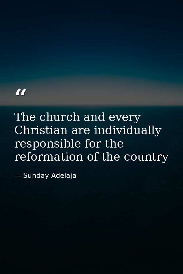 The church and every Christian are individually responsible for the reformation of the country — Sunday Adelaja