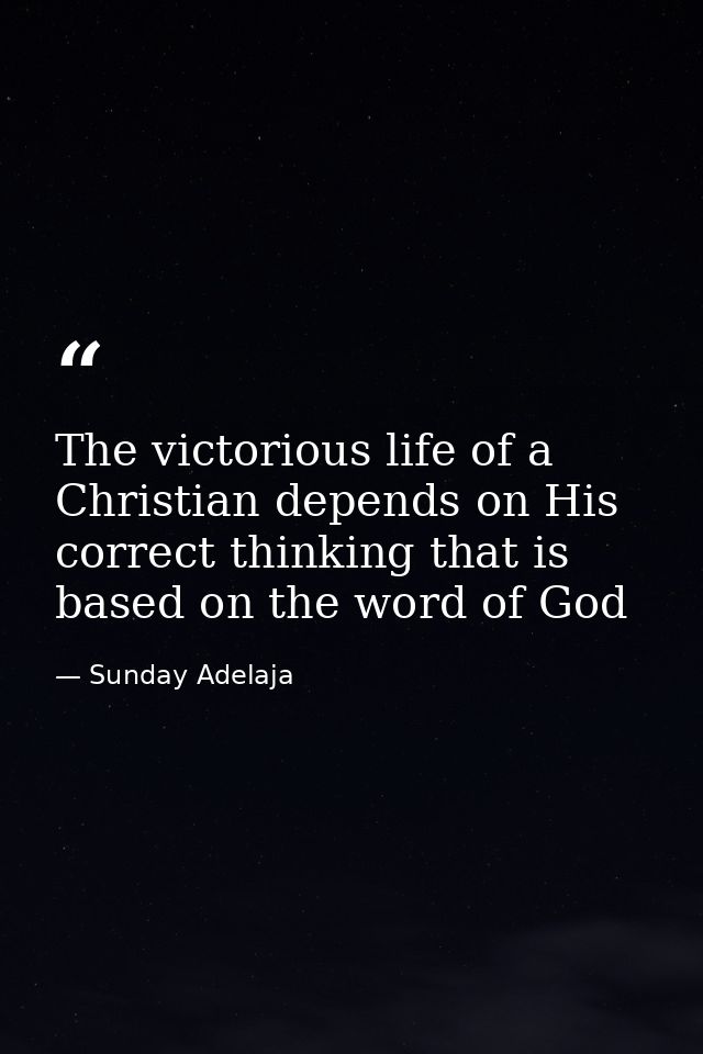 The victorious life of a Christian depends on His correct thinking that is based on the word of God — Sunday Adelaja