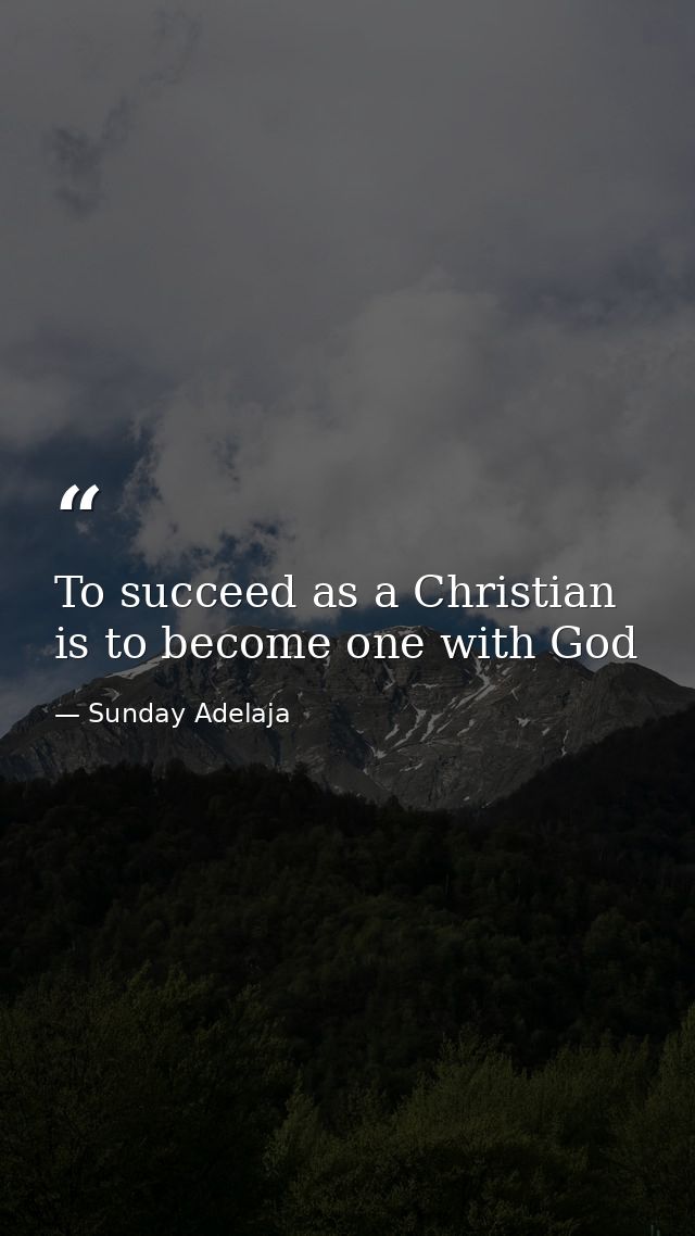 To succeed as a Christian is to become one with God — Sunday Adelaja