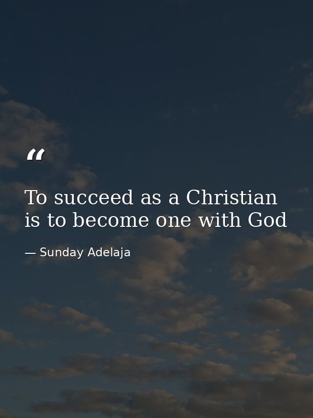 To succeed as a Christian is to become one with God — Sunday Adelaja