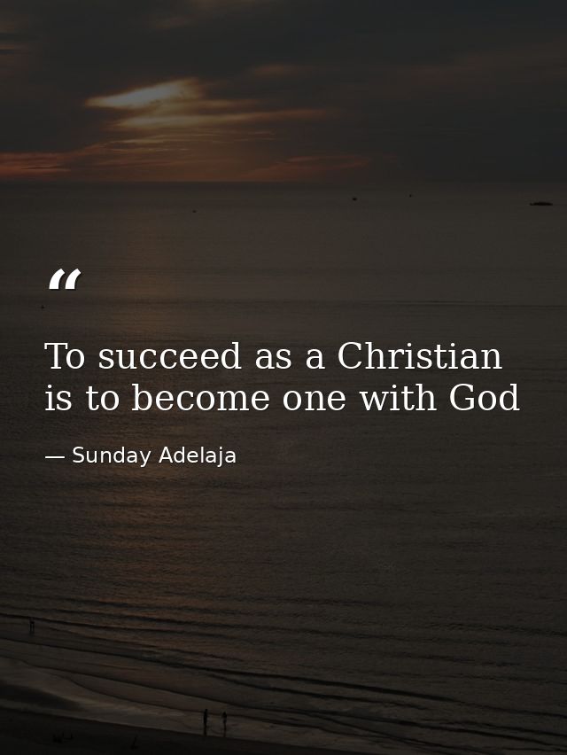 To succeed as a Christian is to become one with God — Sunday Adelaja