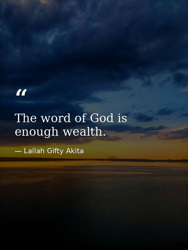 The word of God is enough wealth. — Lailah Gifty Akita