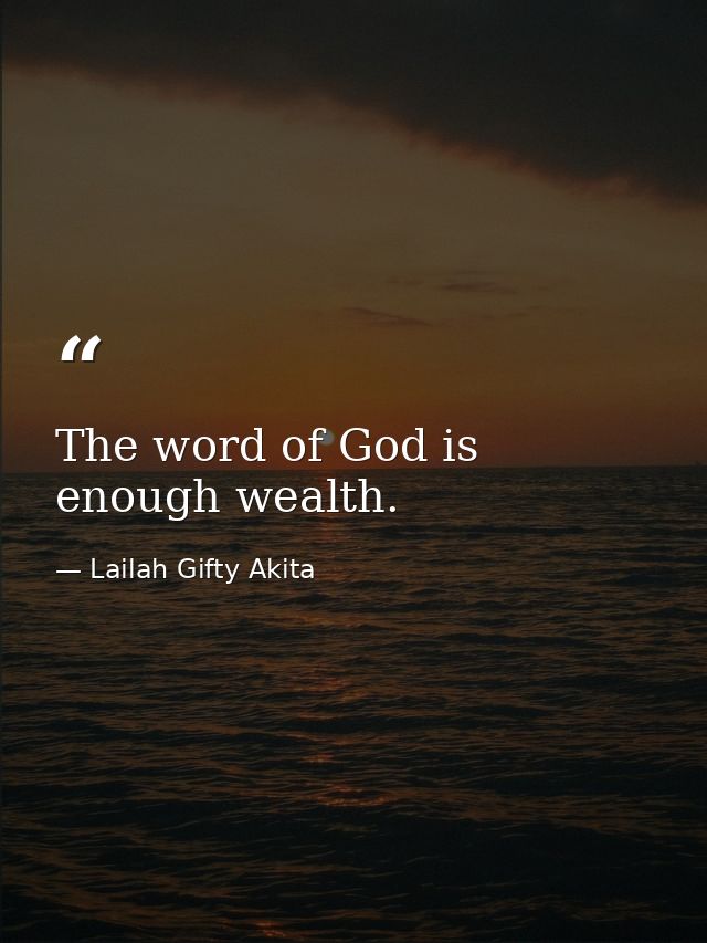 The word of God is enough wealth. — Lailah Gifty Akita
