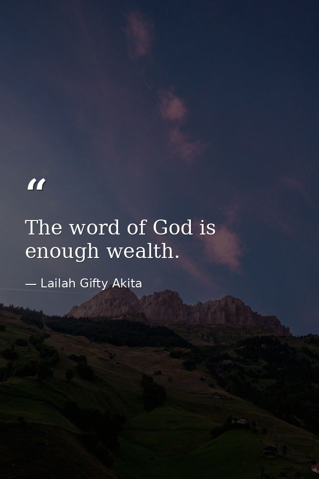 The word of God is enough wealth. — Lailah Gifty Akita