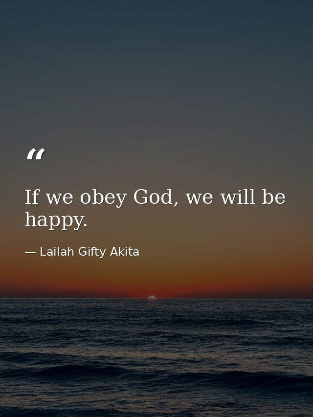If we obey God, we will be happy. — Lailah Gifty Akita