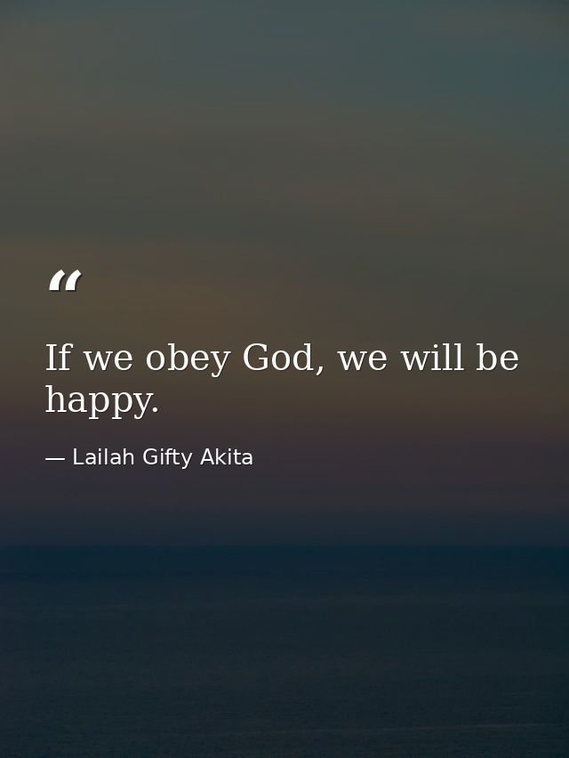 If we obey God, we will be happy. — Lailah Gifty Akita
