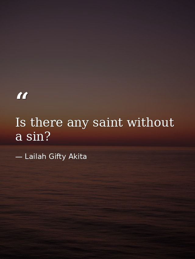 Is there any saint without a sin? — Lailah Gifty Akita