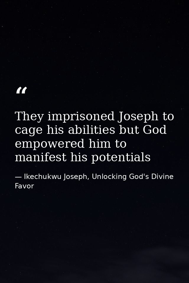 They imprisoned Joseph to cage his abilities but God empowered him to manifest his potentials — Ikechukwu Joseph, Unlocking God's Divine Favor