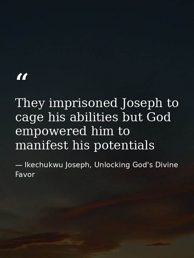 They imprisoned Joseph to cage his abilities but God empowered him to manifest his potentials — Ikechukwu Joseph, Unlocking God's Divine Favor