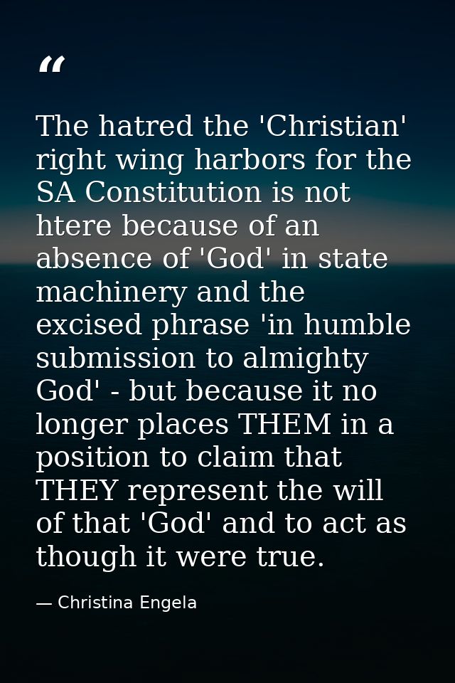 The hatred the 'Christian' right wing harbors for the SA Constitution is not htere because of an absence of 'God' in sta — Christina Engela
