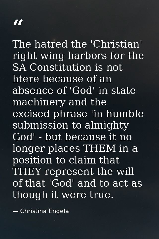 The hatred the 'Christian' right wing harbors for the SA Constitution is not htere because of an absence of 'God' in sta — Christina Engela