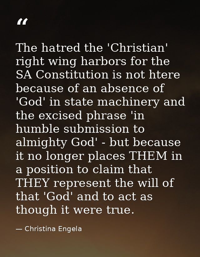 The hatred the 'Christian' right wing harbors for the SA Constitution is not htere because of an absence of 'God' in sta — Christina Engela