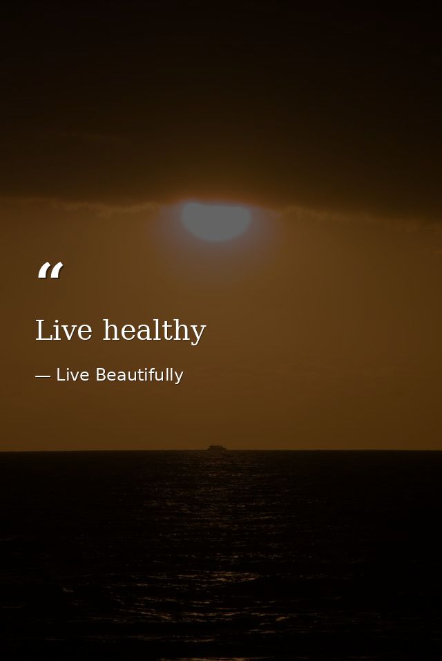 Live healthy — Live Beautifully