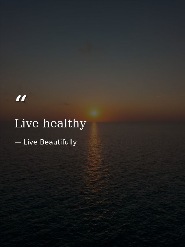 Live healthy — Live Beautifully