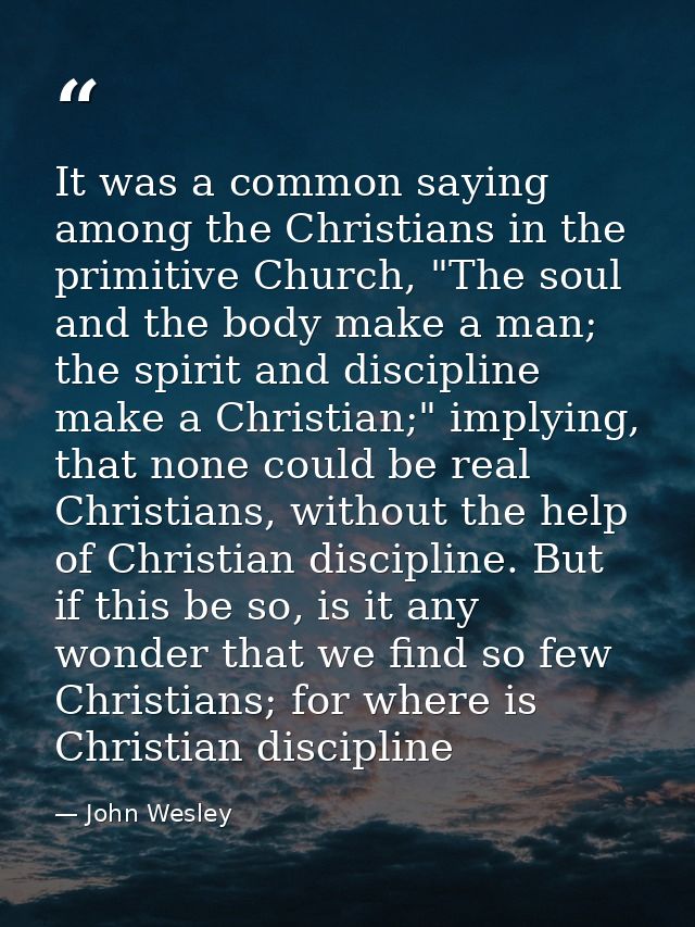 It was a common saying among the Christians in the primitive Church, "The soul and the body make a man; the spirit and d — John Wesley
