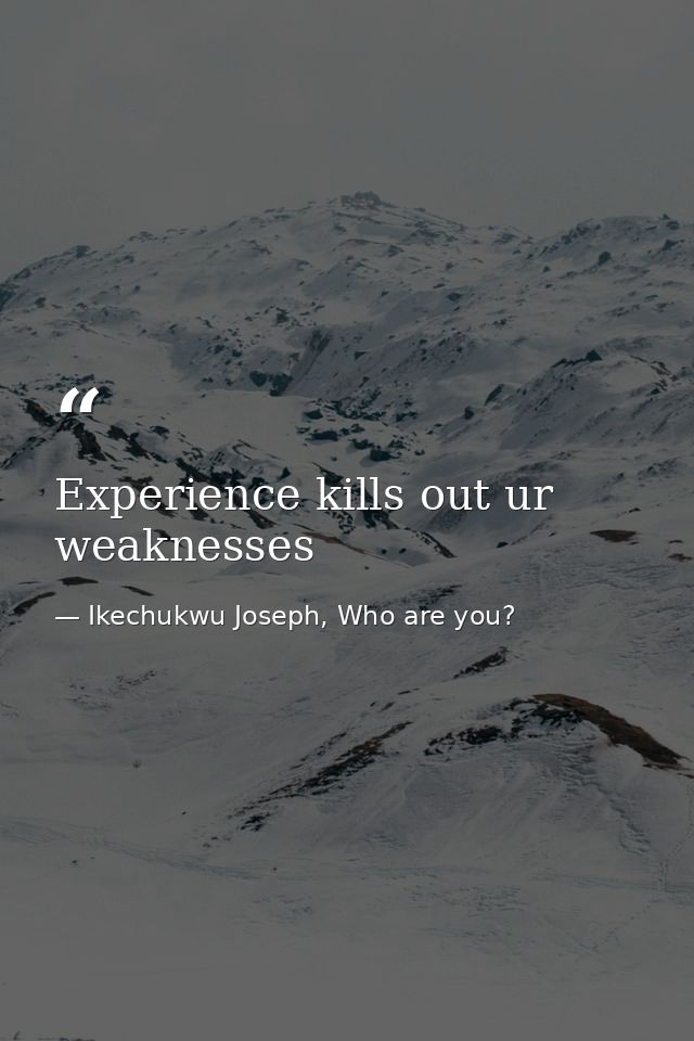 Experience kills out ur weaknesses — Ikechukwu Joseph, Who are you?