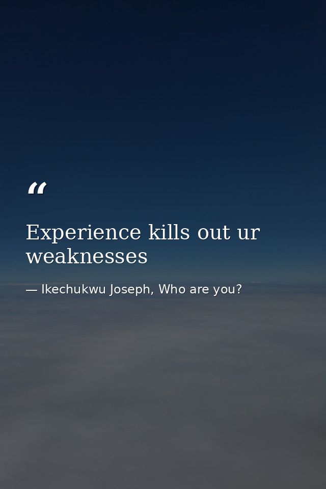 Experience kills out ur weaknesses — Ikechukwu Joseph, Who are you?