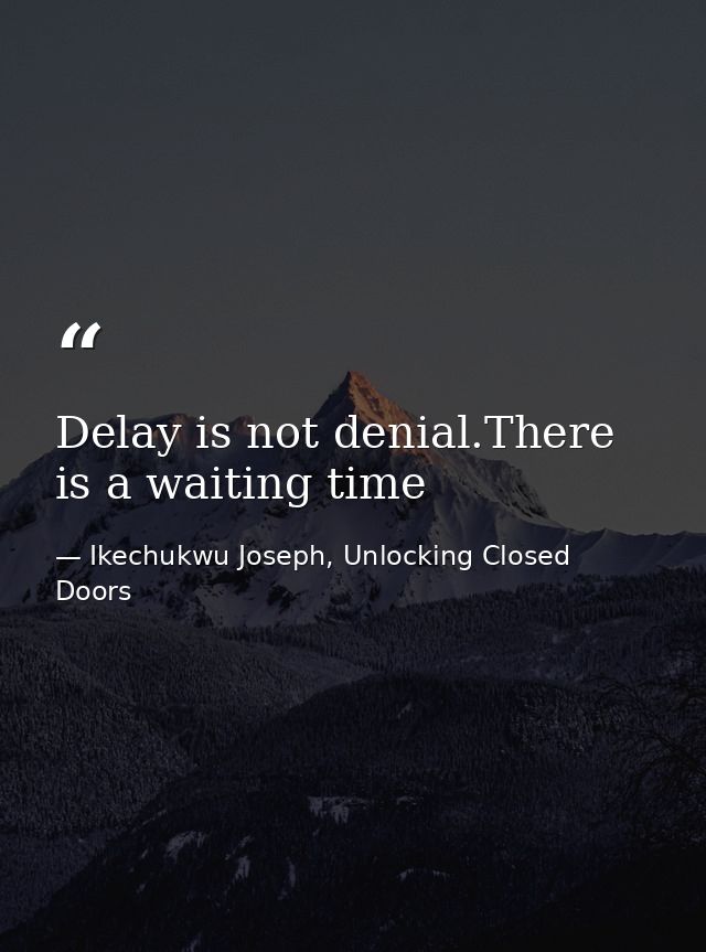 Delay is not denial.There is a waiting time — Ikechukwu Joseph, Unlocking Closed Doors