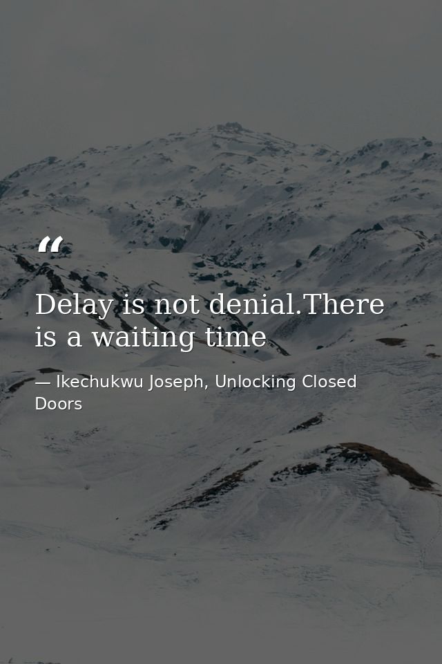 Delay is not denial.There is a waiting time — Ikechukwu Joseph, Unlocking Closed Doors