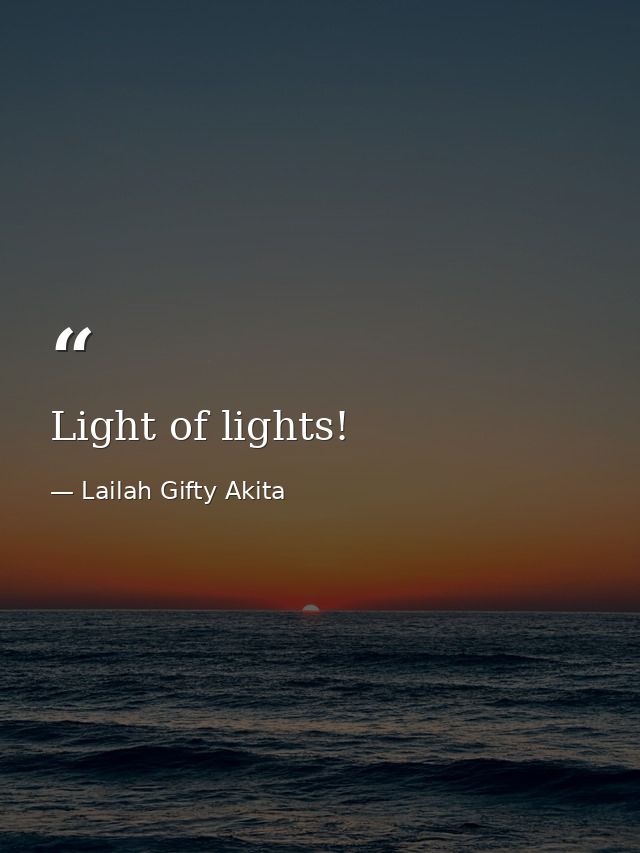 Light of lights! — Lailah Gifty Akita