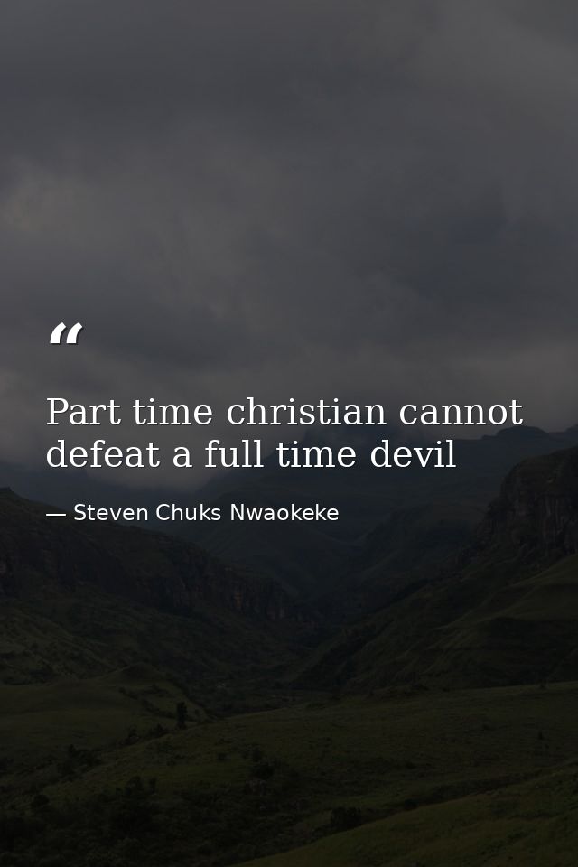 Part time christian cannot defeat a full time devil — Steven Chuks Nwaokeke