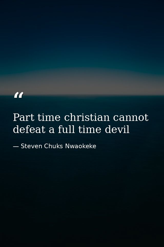 Part time christian cannot defeat a full time devil — Steven Chuks Nwaokeke
