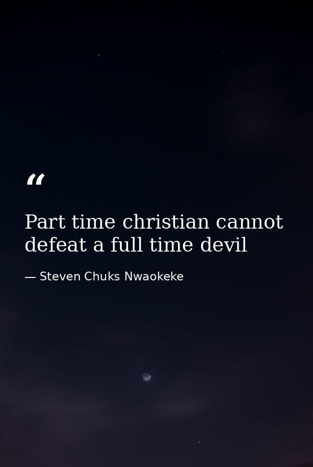 Part time christian cannot defeat a full time devil — Steven Chuks Nwaokeke