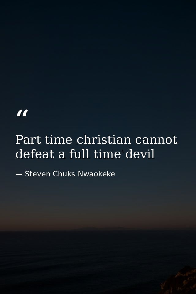 Part time christian cannot defeat a full time devil — Steven Chuks Nwaokeke