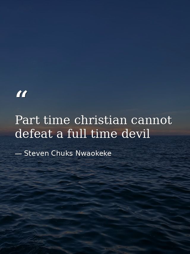 Part time christian cannot defeat a full time devil — Steven Chuks Nwaokeke