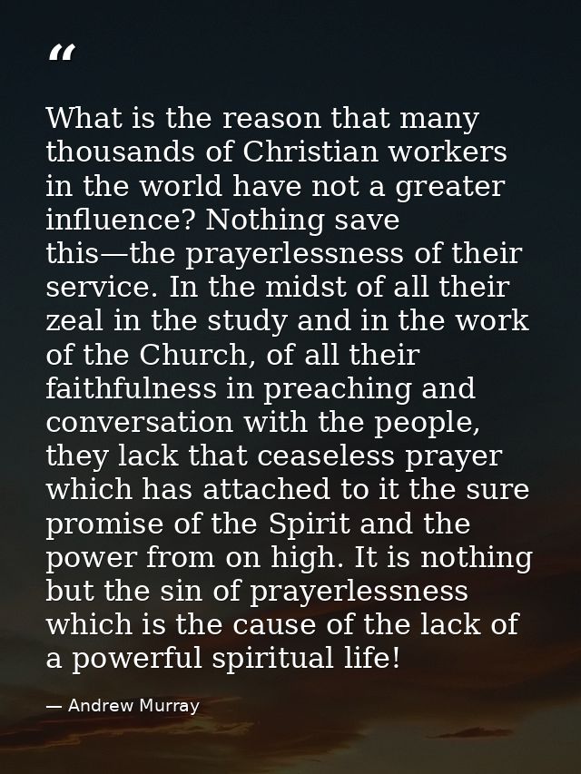 What is the reason that many thousands of Christian workers in the world have not a greater influence? Nothing save this — Andrew Murray