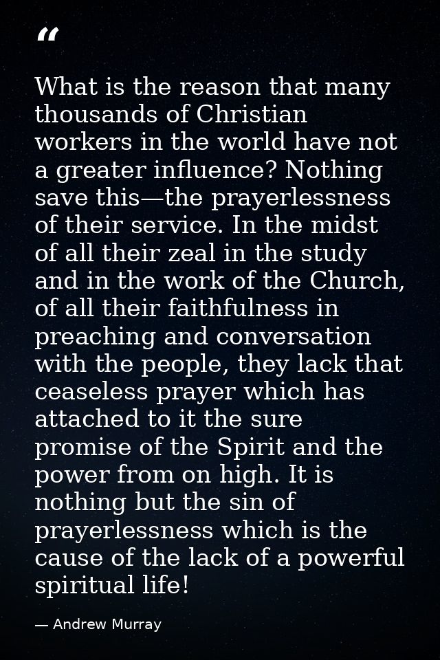 What is the reason that many thousands of Christian workers in the world have not a greater influence? Nothing save this — Andrew Murray