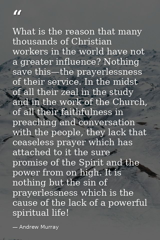What is the reason that many thousands of Christian workers in the world have not a greater influence? Nothing save this — Andrew Murray