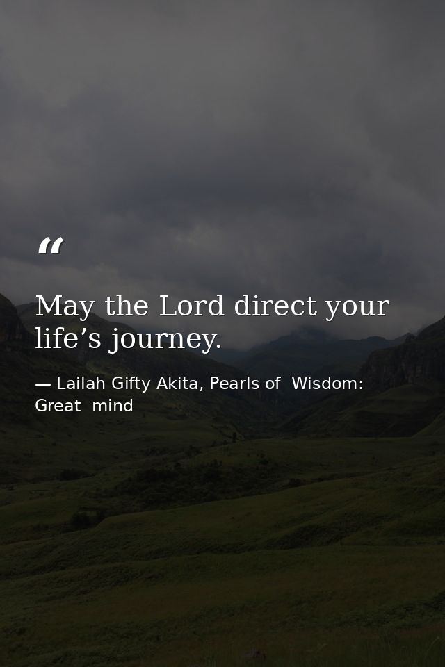 May the Lord direct your life’s journey. — Lailah Gifty Akita, Pearls of  Wisdom: Great  mind